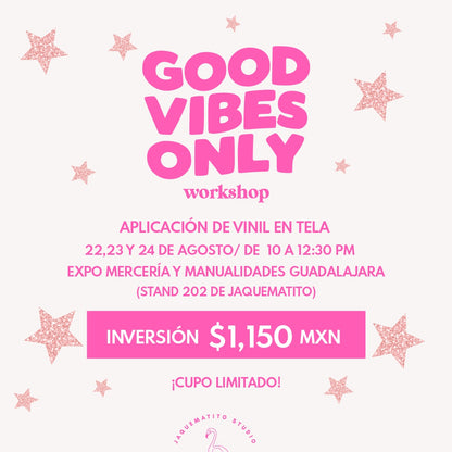 GOOD VIBES ONLY / WORKSHOP